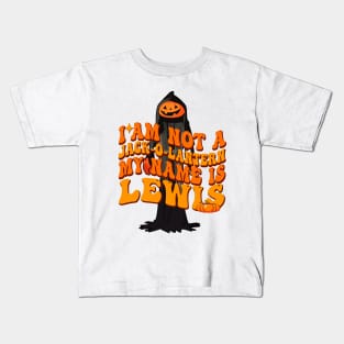 I Am Not A Jack O Lantern My Name Is Lewis Kids T-Shirt